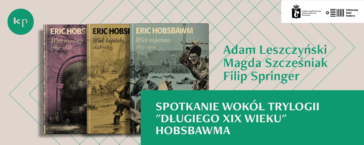 Spotkanie wokół trylogii "Długiego XIX wieku" Erica Hobsbawma
