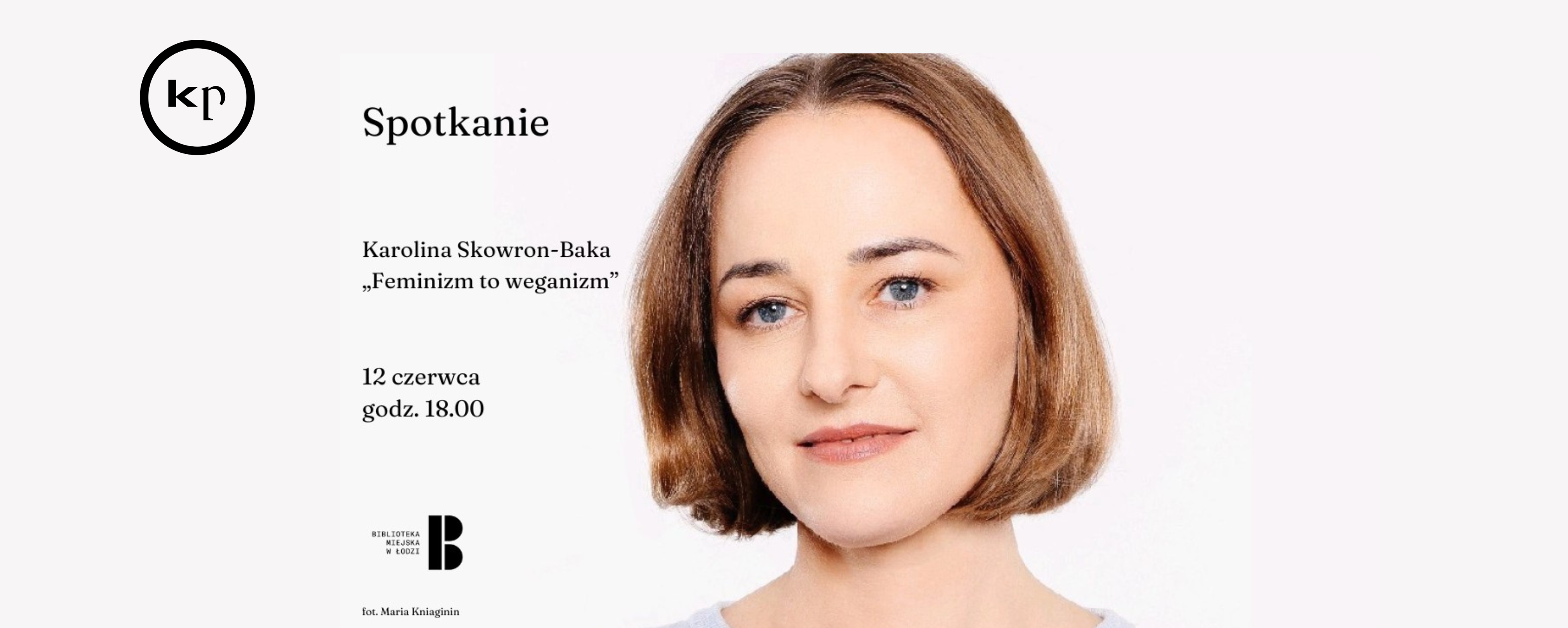 ŁÓDŹ: "Feminizm to weganizm" - spotkanie z Karoliną Skowron-Baką