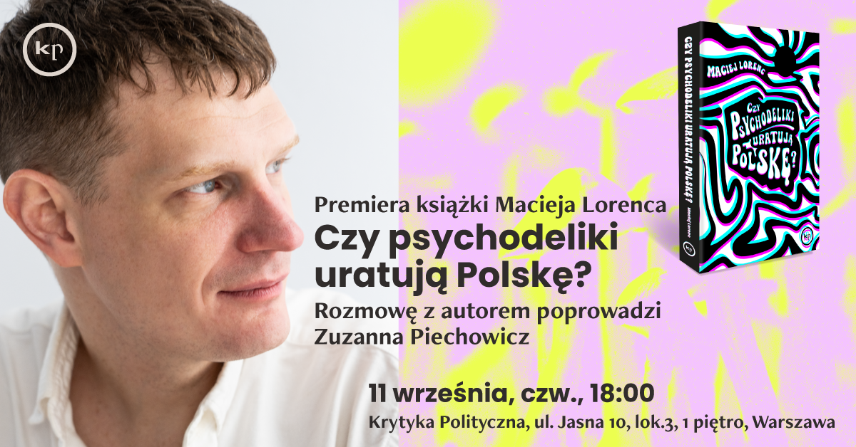 PREMIERA: "Czy psychodeliki uratują Polskę?" Macieja Lorenca